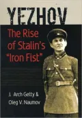 Yezhov: The Rise of Stalin's "Iron Fist"