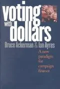 Voting With Dollars A New Paradigm for Campaign Finance