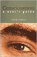 Consciousness: A User's Guide