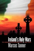 Ireland's Holy Wars : The Struggle for a Nation's Soul, 1500-2000