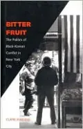 Bitter Fruit: The Politics of Black-Korean Conflict in New York City
