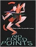 No Fixed Points: Dance in the Twentieth Century