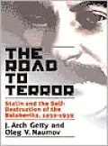 The Road to Terror: Stalin and the Self-Destruction of the Bolsheviks, 1932-1939