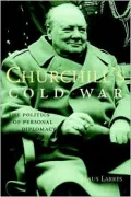 Churchill's Cold War : The Politics of Personal Diplomacy