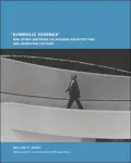 Symbolic Essence and Other Writings on Modern Architecture and American Culture