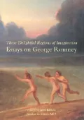 Those Delightful Regions of Imagination : Essays on George Romney