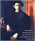 The Medici, Michelangelo, and the Art of Late Renaissance Florence