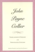 John Payne Collier: Scholarship and Forgery in the Nineteenth Century, Volumes 1 and 2