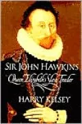 Sir John Hawkins: Queen Elizabeth's Slave Trader