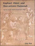 Raphael, Durer, and Marcantonio Raimondi: Copying and the Italian Renaissance Print
