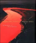 Manufactured Landscapes: The Photographs of Edward Burtynsky