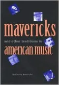 Mavericks and Other Traditions in American Music