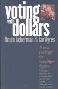 Voting With Dollars A New Paradigm for Campaign Finance