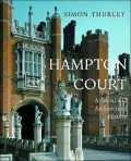 Hampton Court: A Social and Architectural History
