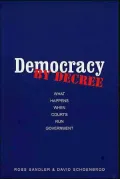 Democracy by Decree: What Happens When Courts Run Government