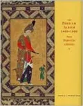 The Persian Album, 1400-1600: From Dispersal to Collection