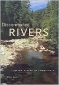 Disconnected Rivers: Linking Rivers to Landscapes