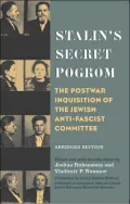 Stalin's Secret Pogrom: The Postwar Inquisition of the Jewish Anti-Fascist Committee