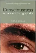 Consciousness: A User's Guide