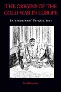 The Origins of the Cold War in Europe: International Perspectives