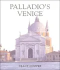 Palladio's Venice: Architecture and Society in a Renaissance Republic