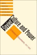 Soviet Culture and Power: A History in Documents, 1917-1953