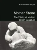 Mother stone: the vitality of modern British sculpture