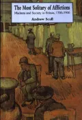 The Most Solitary of Afflictions: Madness and Society in Britain, 1700-1900
