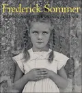 The Art of Frederick Sommer: Photography, Drawing, Collage