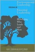 Environmental Leadership Equals Essential Leadership: Redefining Who Leads and How