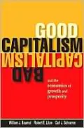 Good Capitalism, Bad Capitalism, and the Economics of Growth and Prosperity