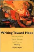Writing Toward Hope: The Literature of Human Rights in Latin America