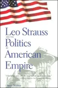Leo Strauss and the Politics of American Empire