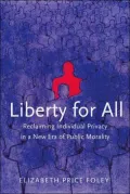Liberty for All: Reclaiming Individual Privacy in a New Era of Public Morality
