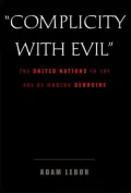 Complicity with Evil: The United Nations in the Age of Modern Genocide