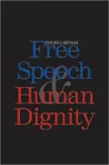 Free Speech and Human Dignity: A Rights Based Theory of the First Amendment