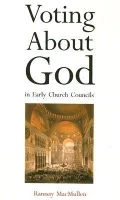Voting About God in Early Church Councils
