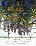 Louis Comfort Tiffany and Laurelton Hall: An Artist's Country Estate