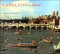Canaletto in England: A Venetian Artist Abroad, 1746-1755