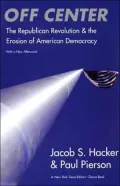 Off Center: The Republican Revolution and the Erosion of American Democracy: With a new Afterword