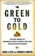 Green to Gold: How Smart Companies Use Environmental Strategy to Innovate, Create Value, and Build Competitive Advantage