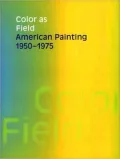 Color as Field: American Painting, 1950-1975