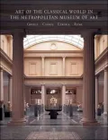 Art of the Classical World in The Metropolitan Museum of Art: Greece o Cyprus o Etruria o Rome