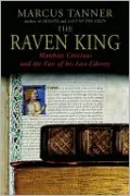 The Raven King: Matthias Corvinus and the Fate of His Lost Library
