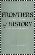 Frontiers of History: Historical Inquiry in the Twentieth Century