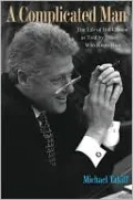 A Complicated Man: The Life of Bill Clinton as Told by Those Who Know Him