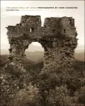 The Great Wall of China: Photographs by Chen Changfen