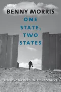 One State, Two States: Resolving the Israel/Palestine Conflict