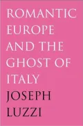 Romantic Europe and the Ghost of Italy