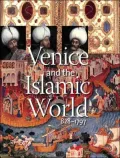 Venice and the Islamic World, 828-1797